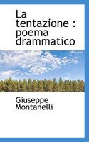 La tentazione: poema drammatico 1115038346 Book Cover