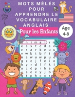 Mots mêlés pour apprendre le vocabulaire anglais Pour les Enfants Age 4-8: Mots Mêlés Enfants 4 à 8 Ans , jeu de lettres très pédagogique , Cadeau ... , Couverture brillante B08TQ4T2ZC Book Cover