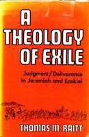 A Theology of Exile: Judgment/Deliverance in Jeremiah and Ezekiel 0800604970 Book Cover