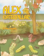 Alex the Caterpillar 1512791229 Book Cover