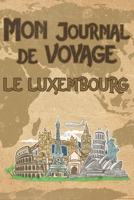 Mon Journal de Voyage le Luxembourg: 6x9 Carnet de voyage I Journal de voyage avec instructions, Checklists et Bucketlists, cadeau parfait pour votre s�jour au Luxembourg et pour chaque voyageur. 169556989X Book Cover