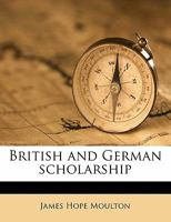 British and German Scholarship 1359698094 Book Cover