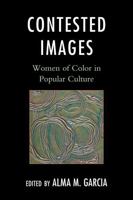 Contested Images: Women of Color in Popular Culture 0759119627 Book Cover
