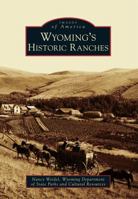 Wyoming's Historic Ranches 1467131490 Book Cover