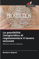 La possibilità (im)giuridica di regolamentare il lavoro sessuale 6206990931 Book Cover