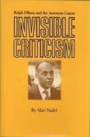 Invisible Criticism: Ralph Ellison and the American Canon 0877453217 Book Cover