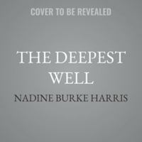The Deepest Well: Healing the Long-Term Effects of Childhood Trauma and Adversity B0GYQ9LJRF Book Cover