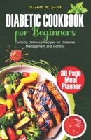 Diabetic Cookbook for Beginners: Cooking Delicious Recipes for Diabetes Management and Control. B0CGFBCN2K Book Cover