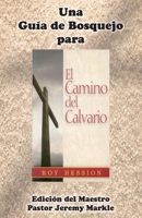 Una Gu�a de Bosquejo Para El Camino del Calvario de Roy Hession (Edici�n del Maestro) 0692523898 Book Cover