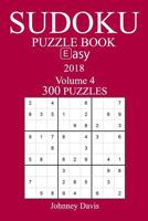 300 Easy Sudoku Puzzle Book - 2018 1973936615 Book Cover