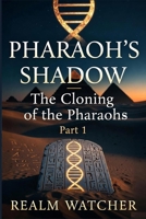 Pharaoh's Shadow: The Cloning of the Pharaohs Part 1 B0GCWRFWQ4 Book Cover