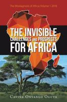 The Invisible Challenges and Prospects for Africa: The Misdiagnosis of Africa; Volume 1 2018 1546298053 Book Cover