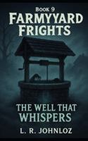The Well That Whispers: FarmYard Frights Book 9 B0G4JL1G6P Book Cover