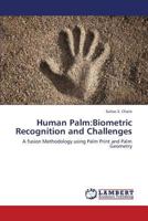 Human Palm:Biometric Recognition and Challenges: A fusion Methodology using Palm Print and Palm Geometry 3659435759 Book Cover