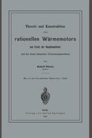 Theorie Und Konstruktion Eines Rationellen Warmemotors: Zum Ersatz Der Dampfmaschinen Und Der Heute Bekannten Verbrennungsmotoren 3642649416 Book Cover
