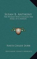 Susan B. Anthony: The Woman Who Changed The Mind Of A Nation 1432588060 Book Cover