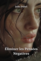 Éliminer les Pensées Négatives (French Edition) B0DV5P9GZT Book Cover