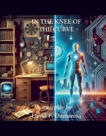 In The Knee of The Curve (Stageplay) 1738223256 Book Cover