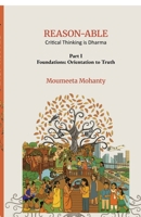 REASON-ABLE - Critical Thinking is Dharma: Part I: Foundations: Orientation to Truth B0GTBXQFSV Book Cover
