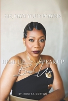 Sis, Own Your Power: Heal Up, Boss Up, Speak Up B0DTTYWHRR Book Cover