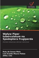 Wplyw Piper tuberculatum na Spodoptera frugiperda (Polish Edition) 6209593143 Book Cover
