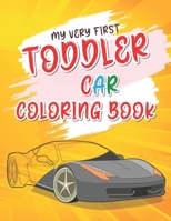 My Very First Toddler Car Coloring Book: Cool Cars Coloring Book For Clever Preschool Children B091GR83JB Book Cover