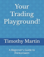 A Beginner's Guide to thinkorswim: Build Your Edge with Custom Scanners, Scripts, and Setups B0GK1ZTDD9 Book Cover