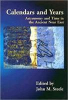 Calendars and Years: Astronomy and Time in the Ancient Near East 1842173022 Book Cover
