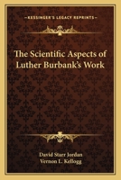 The Scientific Aspects of Luther Burbank's Work 1163590002 Book Cover