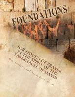 Foundations: For Houses of Prayer in the Spirit of the Tabernacle of David 1481286269 Book Cover