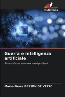 Guerra e intelligenza artificiale: Sistemi d'arma autonomi e altri problemi (Italian Edition) 6206763668 Book Cover