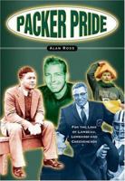 Packer Pride: For The Love Of Lambeau, Lombardi & Cheeseheads 1581824173 Book Cover