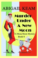 Murder Under A New Moon: A 1930s Mona Moon Historical Cozy Mystery 1953478069 Book Cover