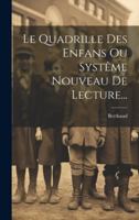 Le Quadrille Des Enfans Ou Syst�me Nouveau De Lecture... 1021376450 Book Cover