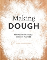 Making Dough: Recipes and Ratios for Perfect Pastries 1594748187 Book Cover