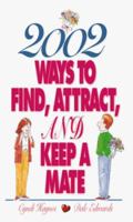 2002 Ways to Find, Attract and Keep a Mate 1558505555 Book Cover