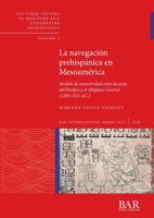 La navegaci�n prehisp�nica en Mesoam�rica: Modelo de conectividad entre la costa del Pac�fico y el Altiplano Central (1200-1521 d.C.) 1407357468 Book Cover
