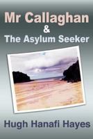 MR Callaghan and the Asylum Seeker 1477651284 Book Cover