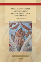 Tuscan and Genoese Aspirations to Transoceanic Trade (17th Century) (European Expansion and Indigenous Response) 9004735097 Book Cover