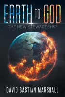 Earth To God: The New Stewardship B0BZKF27T3 Book Cover
