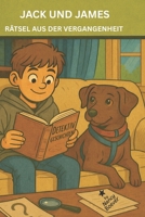 Jack und James: Rätsel aus der Vergangenheit (German Edition) B0FCBFLQZ8 Book Cover