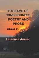 STREAMS OF CONSCIOUSNESS POETRY AND PROSE: BOOK 2 B0GYNXCFHQ Book Cover