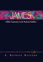 James: A <i>Bible</i> Commentary in the Wesleyan Tradition 0898271770 Book Cover