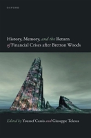 History, Memory, and the Return of Financial Crises after Bretton Woods 0198950128 Book Cover