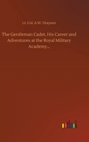 The Gentleman Cadet: His Career and Adventures at the Royal Military Academy, Woolwich: A Tale of the Past 9355751060 Book Cover