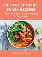 The Best Keto Diet Snack Recipes: Tasty and Easy Snack Recipes for Beginners 1483401561 Book Cover