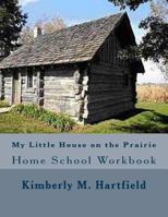 My Little House on the Prairie Home School Workbook 1490912460 Book Cover