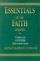 Essentials of the Faith: A Guide to the Catechism of the Catholic Church 193170953X Book Cover