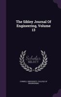 The Sibley Journal Of Engineering, Volume 13... 1277664099 Book Cover