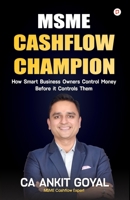 MSME Cashflow Champion: How Smart Business Owners Control Money Before it Controls Them B0GXWQ2N4J Book Cover